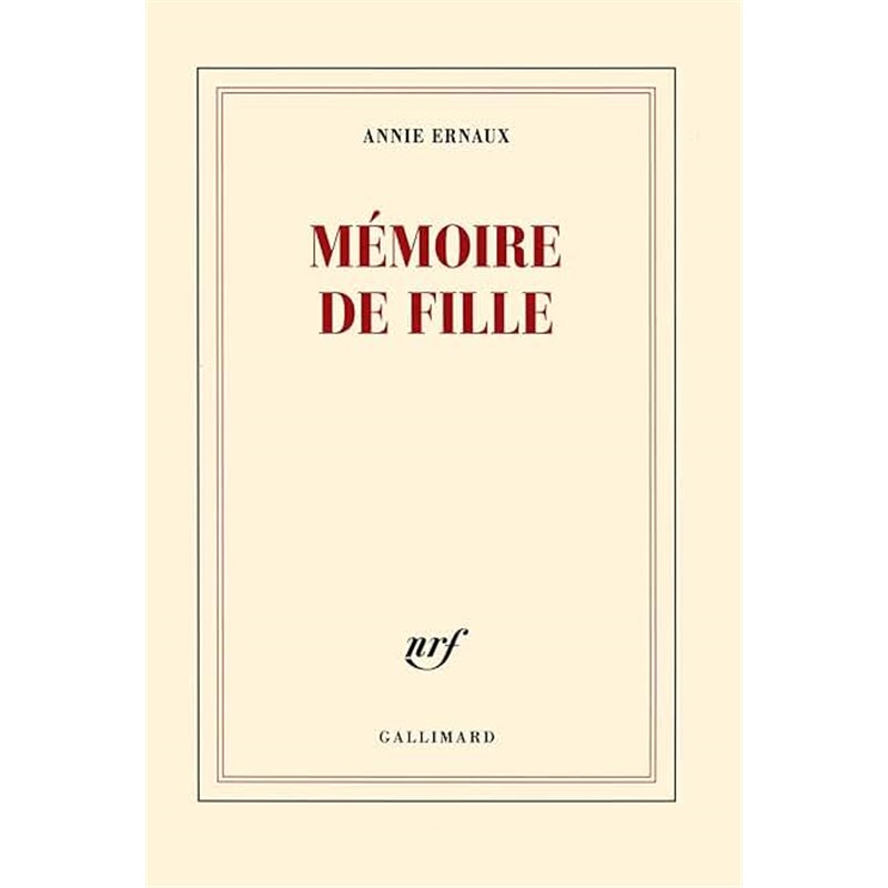 Mémoire de fille Auteur(s): ERNAUX Annie Mémoire de fille Auteur(s): ERNAUX Annie