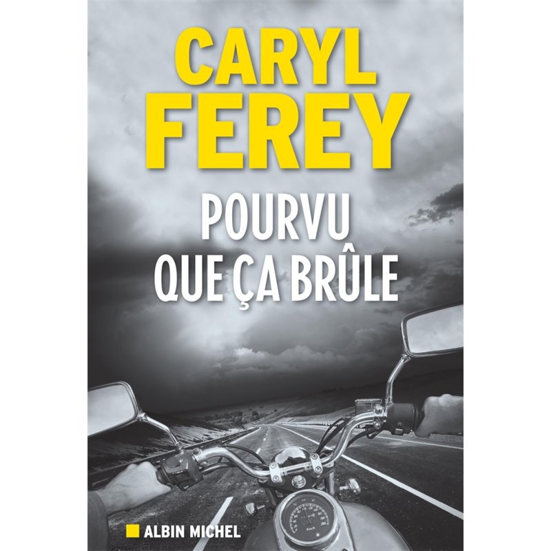 Pourvu que ça brûle Auteur(s): FEREY Caryl Pourvu que ça brûle Auteur(s): FEREY Caryl