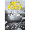 Pourvu que Ã§a brÃ»le Auteur(s): FEREY Caryl