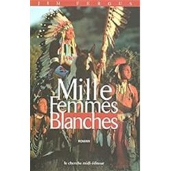 Mille femmes blanches - les carnets de May Dodd Auteur(s): FERGUS Jim