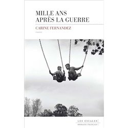 Mille ans aprÃ¨s la guerre Auteur(s): FERNANDEZ Carine