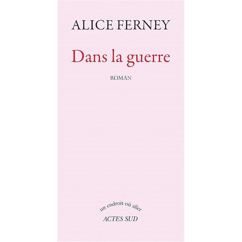 Dans la guerre Auteur(s): FERNEY Alice Dans la guerre Auteur(s): FERNEY Alice