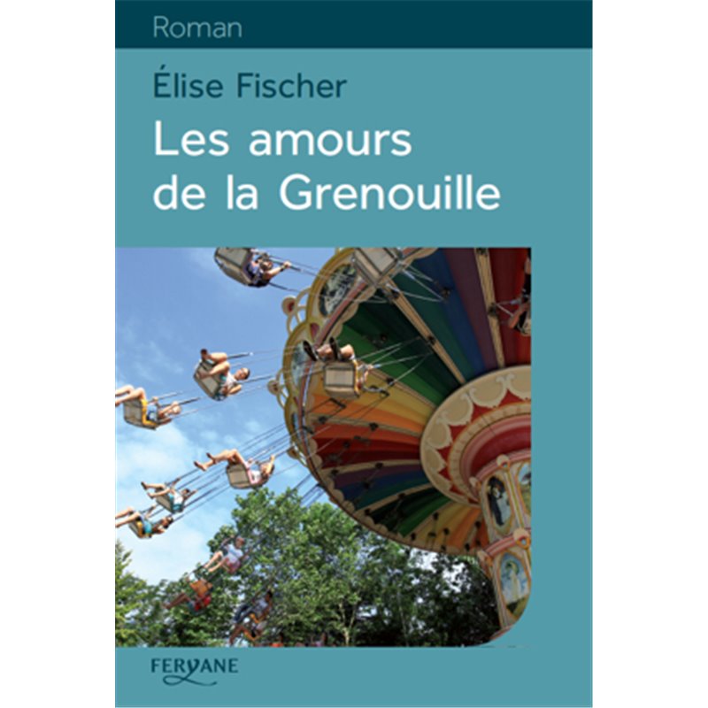 Amours de la Grenouille les Auteur(s): FISCHER Elise Amours de la Grenouille les Auteur(s): FISCHER Elise