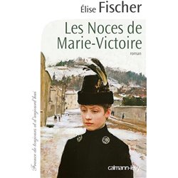 Noces de Marie-Victoire les Auteur(s): FISCHER Elise