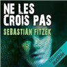 Ne les crois pas Auteur(s): FITZEK Sebastien