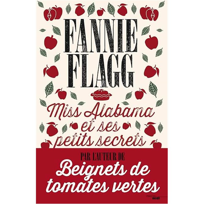 Miss Alabama et ses petits secrets Auteur(s): FLAGG Fannie Miss Alabama et ses petits secrets Auteur(s): FLAGG Fannie
