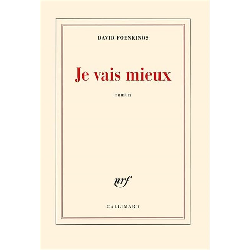 Je vais mieux Auteur(s): FOENKINOS David Je vais mieux Auteur(s): FOENKINOS David
