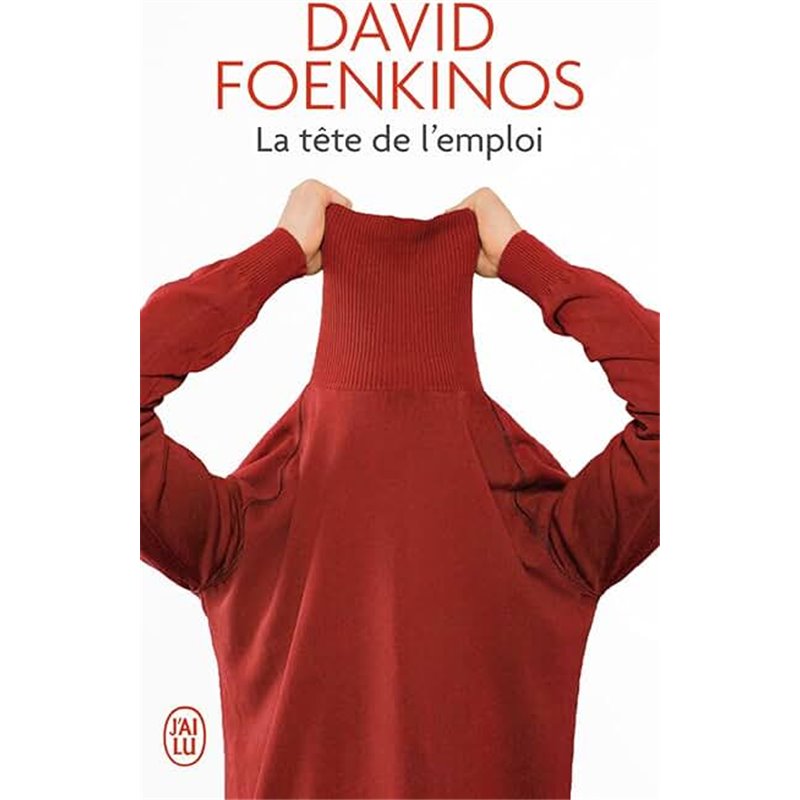 Tête de l'emploi la Auteur(s): FOENKINOS David Tête de l'emploi la Auteur(s): FOENKINOS David