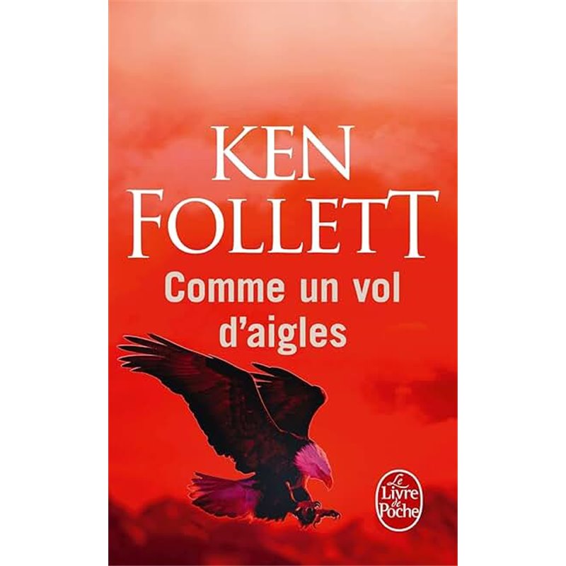 Comme un vol d'aigles Auteur(s): FOLLETT Ken Comme un vol d'aigles Auteur(s): FOLLETT Ken