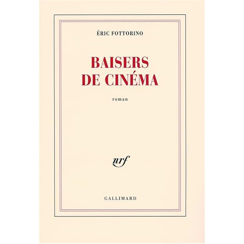 Baisers de cinema Auteur(s): FOTTORINO Eric Baisers de cinema Auteur(s): FOTTORINO Eric