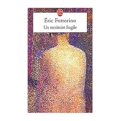 Territoire fragile un Auteur(s): FOTTORINO Eric