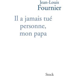 Il a jamais tuÃ© personne mon papa Auteur(s): FOURNIER Jean-Louis