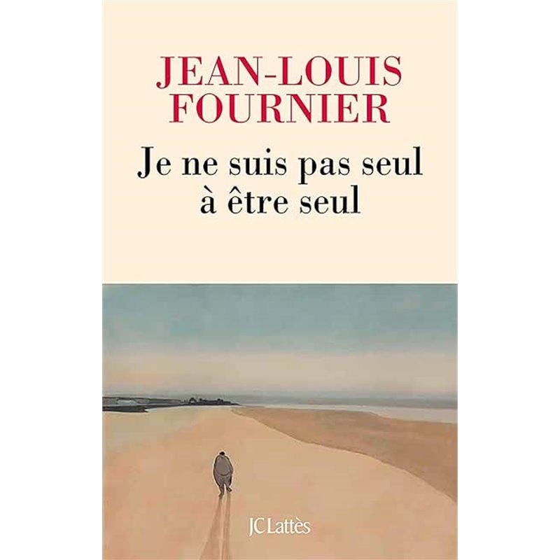 Je ne suis pas seul à être seul Auteur(s): FOURNIER Jean-Louis Je ne suis pas seul à être seul Auteur(s): FOURNIER Jean-Louis