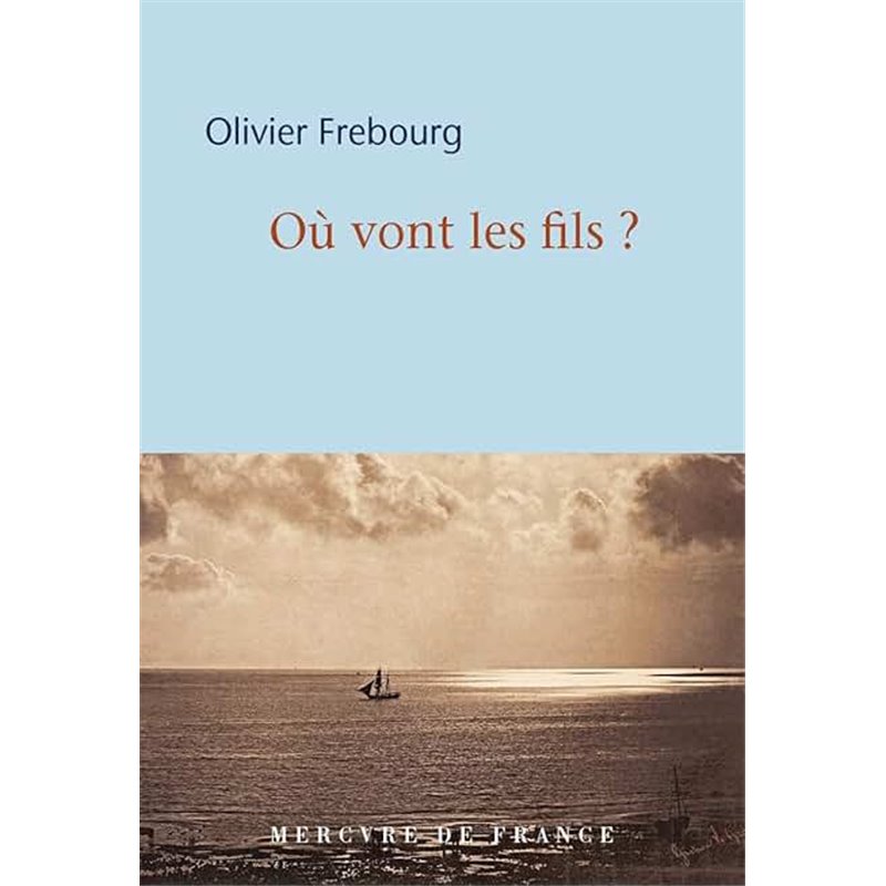 Où vont les fils ? Auteur(s): FREBOURG Olivier Où vont les fils ? Auteur(s): FREBOURG Olivier