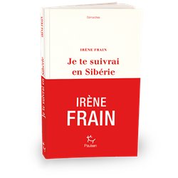 Je te suivrai en SibÃ©rie Auteur(s): FRAIN Irene