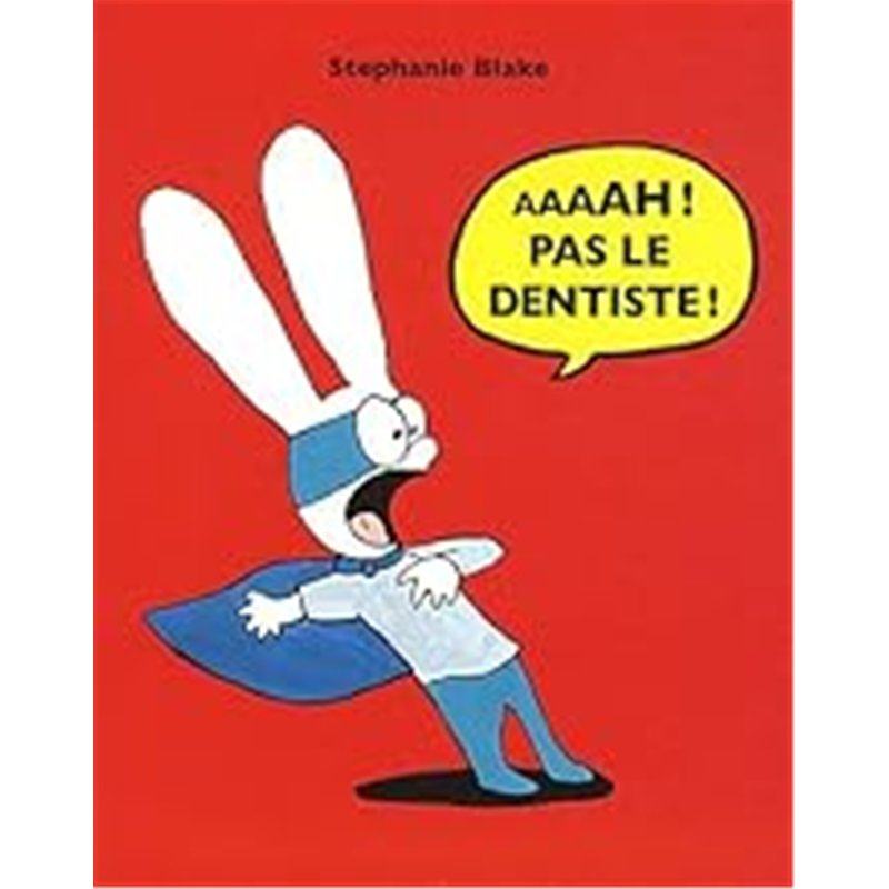 AAAAH ! PAS LE DENTISTE ! Auteur(s): BLAKE Stephanie