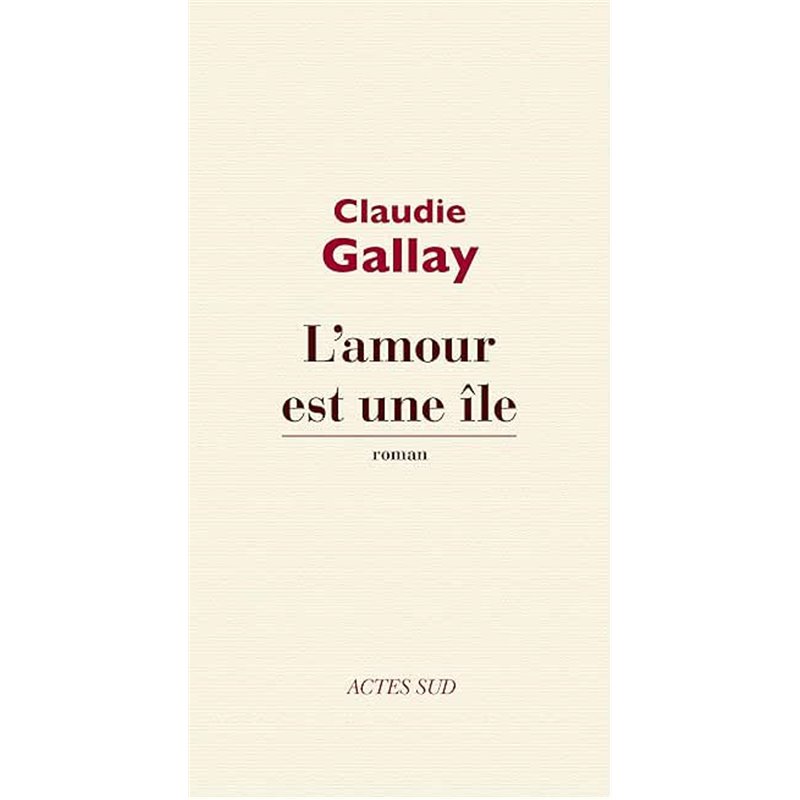 Amour est une île l' Auteur(s): GALLAY Claudie Amour est une île l' Auteur(s): GALLAY Claudie