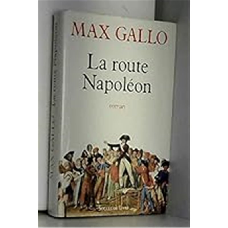 Route napoleon la Auteur(s): GALLO Max Route napoleon la Auteur(s): GALLO Max