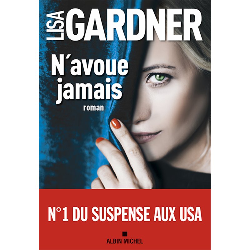 N'avoue jamais Auteur(s): GARDNER Lisa N'avoue jamais Auteur(s): GARDNER Lisa