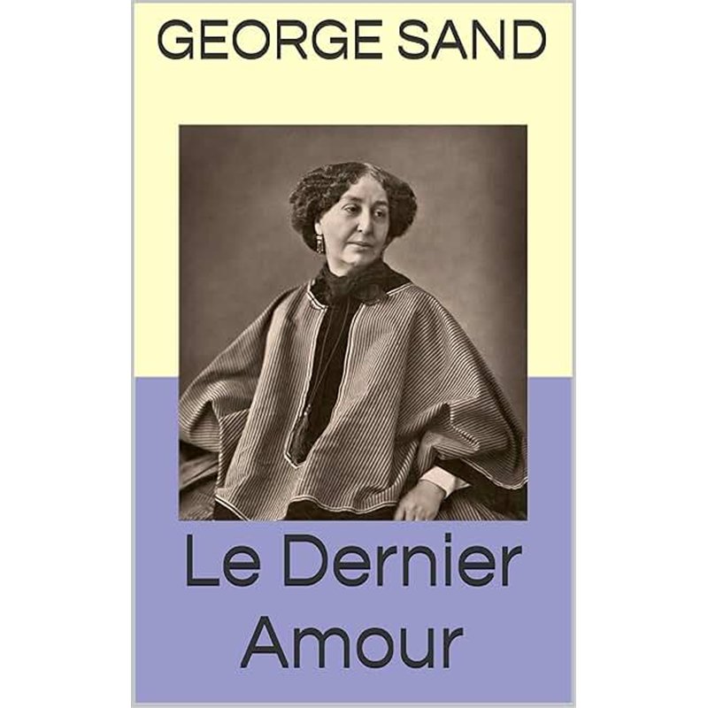 DERNIER AMOUR DE GEORGE SAND LE Auteur(s): BLOCH-DANO Evelyne
