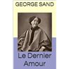 DERNIER AMOUR DE GEORGE SAND LE Auteur(s): BLOCH-DANO Evelyne