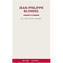 ET RESTER VIVANT Auteur(s): BLONDEL Jean-Philippe