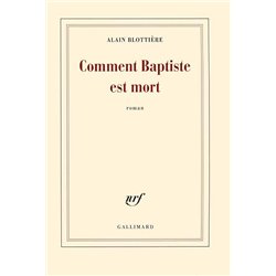 COMMENT BAPTISTE EST MORT Auteur(s): BLOTTIERE Alain