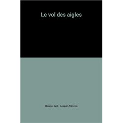 VOL DES AIGLES LE Auteur(s): HIGGINS Jack