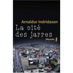 CITE DES JARRES LA Auteur(s): INDRIDASON Arnaldur