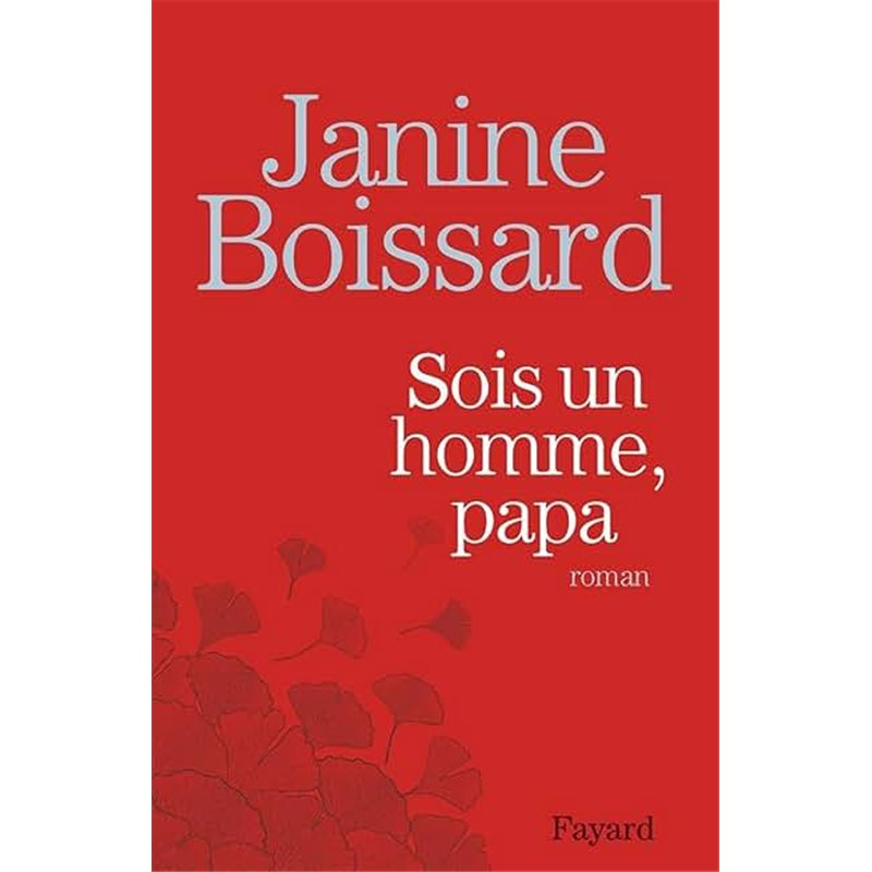 SOIS UN HOMME PAPA Auteur(s): BOISSARD JANINE