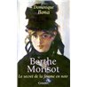 BERTHE MORISOT LE SECRET DE LA FEMME EN NOIR Auteur(s): BONA Dominique