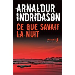 Ce que savait la nuit Auteur(s): INDRIDASON Arnaldur