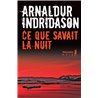 Ce que savait la nuit Auteur(s): INDRIDASON Arnaldur