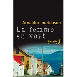 Femme en vert la Auteur(s): INDRIDASON Arnaldur