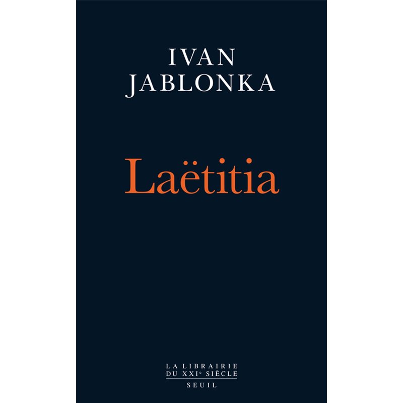 Laëtitia Auteur(s): JABLONKA Ivan Laëtitia Auteur(s): JABLONKA Ivan
