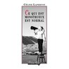 CE QUI EST MONSTRUEUX EST NORMAL Auteur(s): LAPERTOT Celine