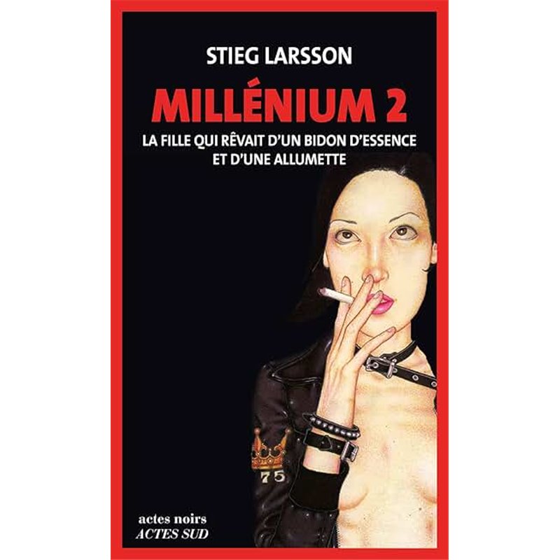 FILLE QUI REVAIT D'UN BIDON D'ESSENCE ET D'UNE ALUMETTE LA T.2 Auteur(s): LARSSON Stieg