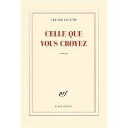 CELLE QUE VOUS CROYEZ Auteur(s): LAURENS Camille