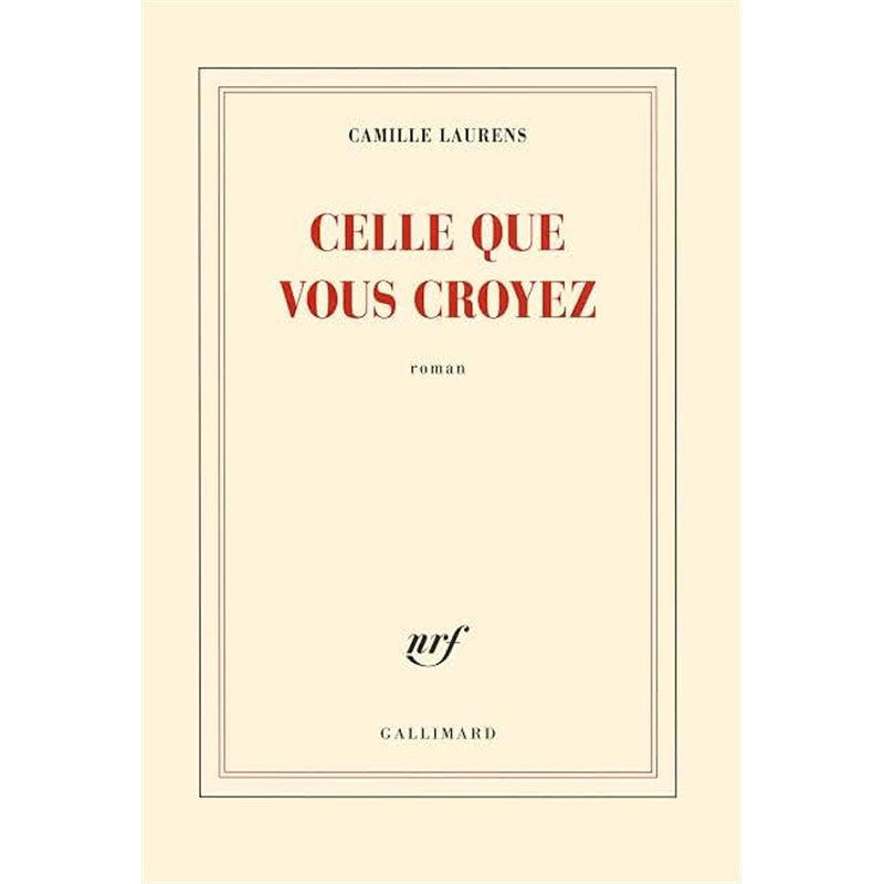 CELLE QUE VOUS CROYEZ Auteur(s): LAURENS Camille