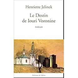 Destin de Iouri Voronine le Auteur(s): JELINEK Henriette