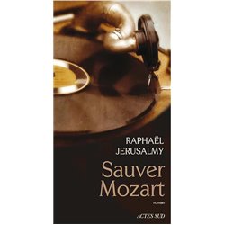 Sauver Mozart Auteur(s): JERUSALMY Raphael