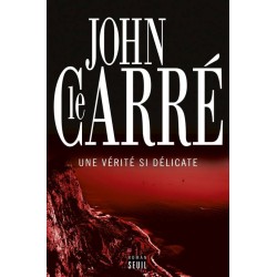 VERITE SI DELICATE UNE Auteur(s): LE CARRE John