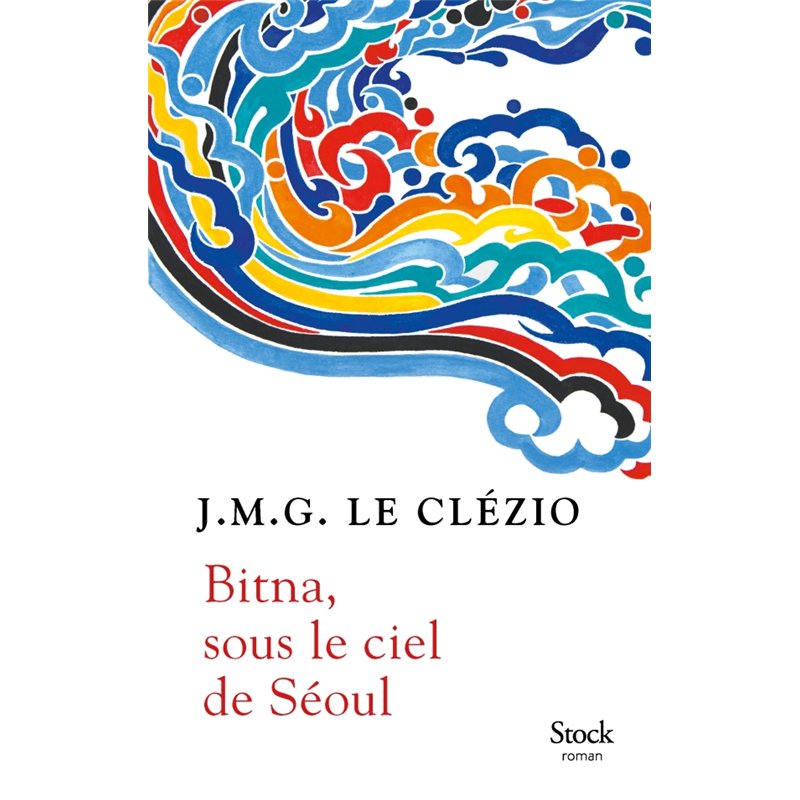 BITNA SOUS LE CIEL DE SEOUL Auteur(s): LE CLEZIO J.M.G.