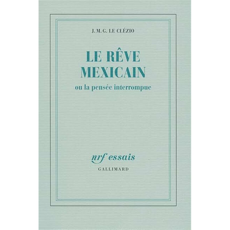 REVE MEXICAIN LE Auteur(s): LE CLEZIO J.M.G.