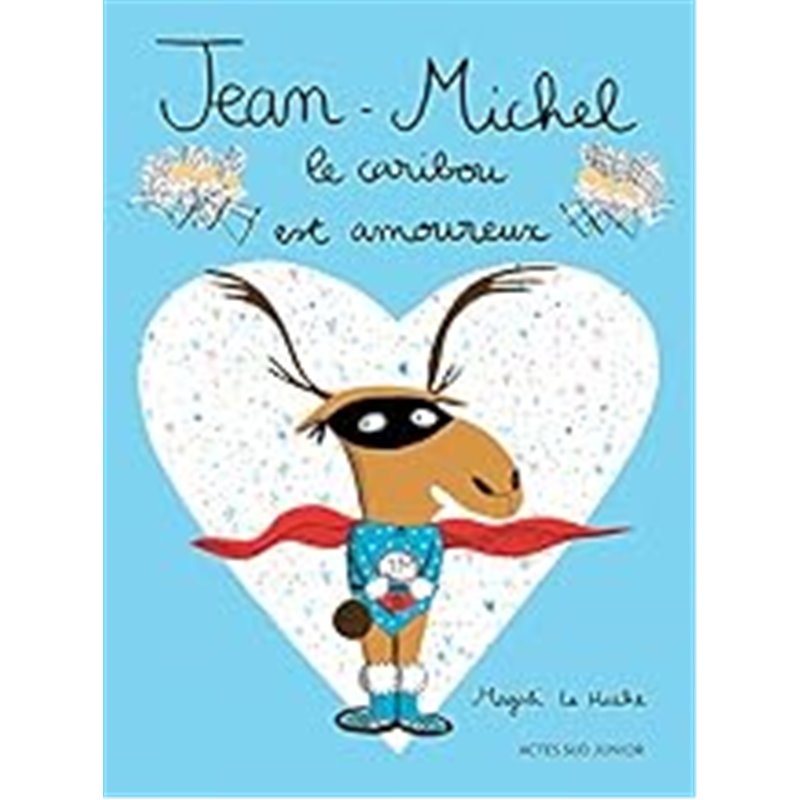 JEAN-MICHEL LE CARIBOU EST AMOUREUX Auteur(s): LE HUCHE Magali