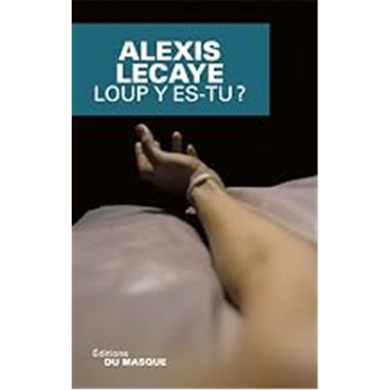 LOUP Y ES-TU ? Auteur(s): LECAYE Alexis