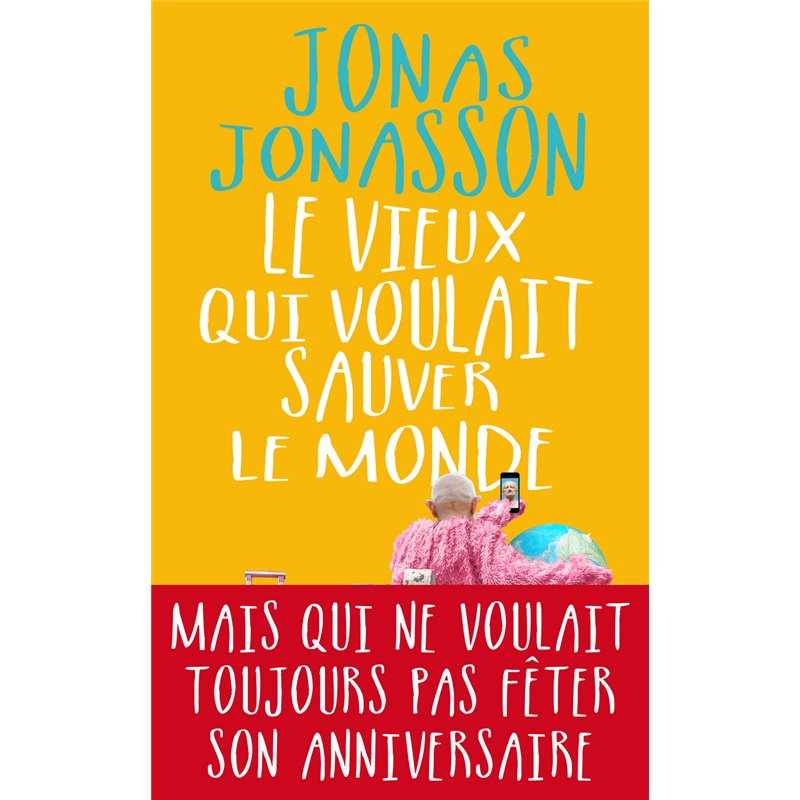 Vieux qui voulait sauver le monde le Auteur(s): JONASSON Jonas Vieux qui voulait sauver le monde le Auteur(s): JONASSON Jonas