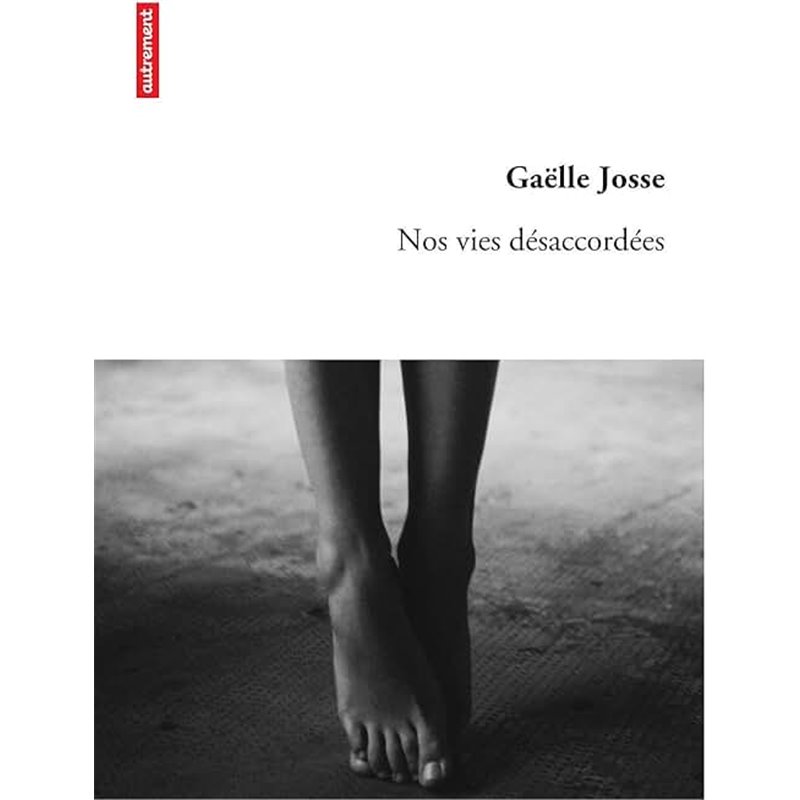 Nos vies désaccordées Auteur(s): JOSSE Gaelle Nos vies désaccordées Auteur(s): JOSSE Gaelle