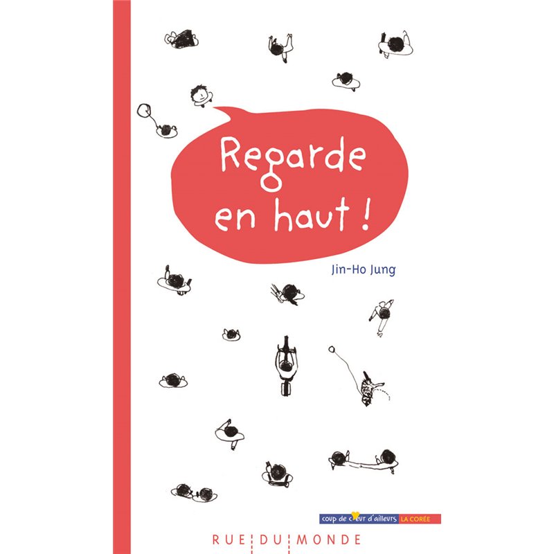 Regarde en haut ! Auteur(s): JUNG Jin-Ho Regarde en haut ! Auteur(s): JUNG Jin-Ho