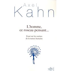 Homme ce roseau pensant... le Auteur(s): KAHN Axel